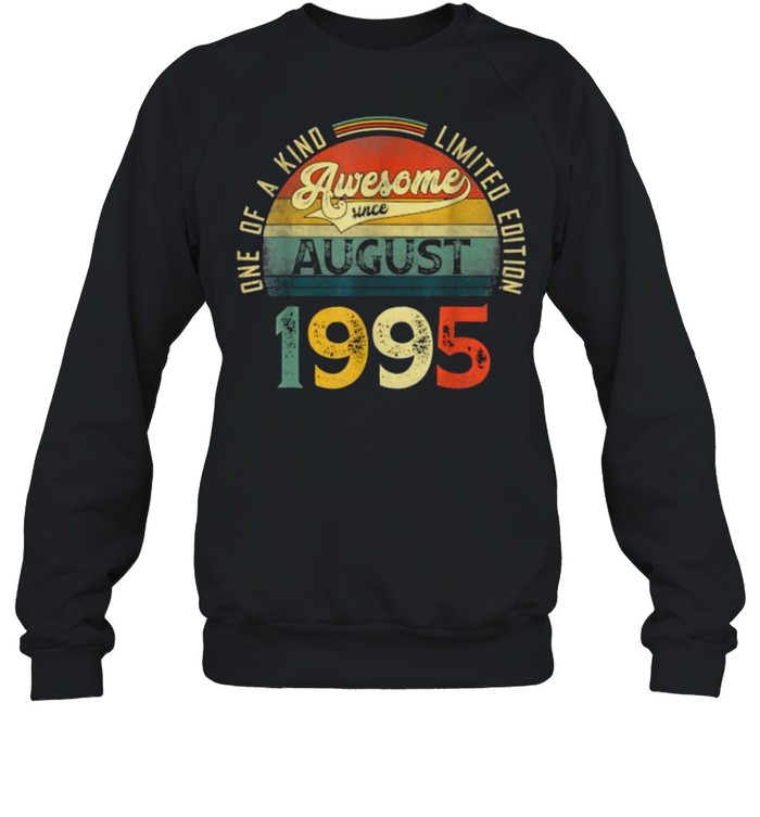 One Of A Kind Limtited Edition Awesome Since August 1995 Vintage T- Unisex Sweatshirt