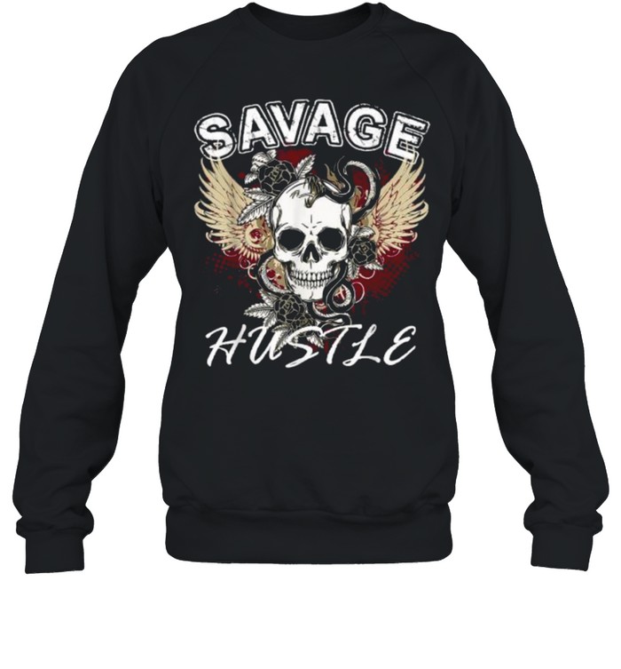 Savage Hustle Skull T- Unisex Sweatshirt