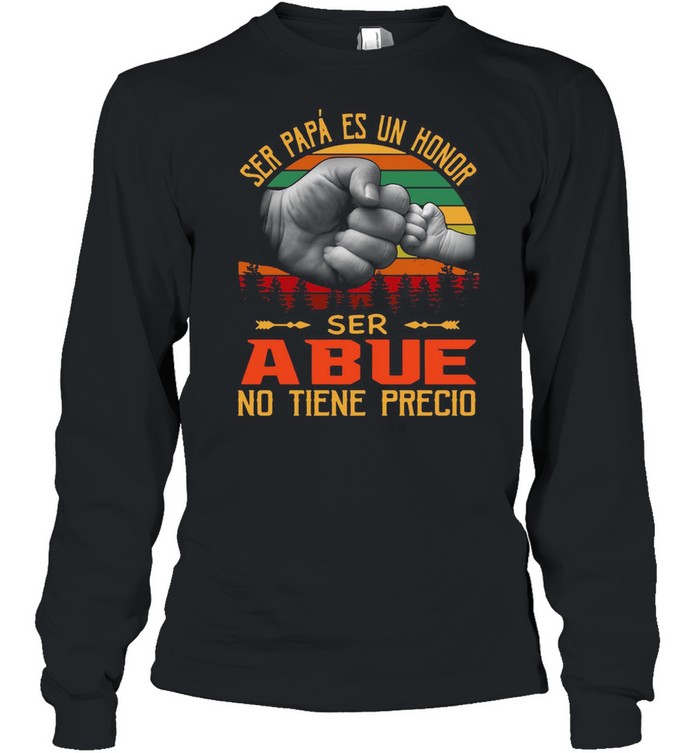 Ser Papá Es Un Honor Ser Abue No Tiene Precio Vintage T-shirt Long Sleeved T-shirt