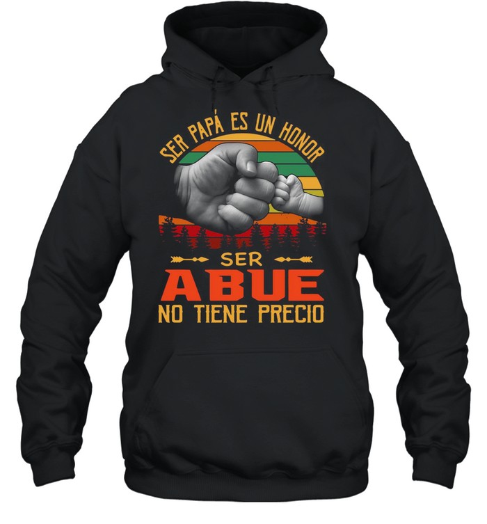 Ser Papá Es Un Honor Ser Abue No Tiene Precio Vintage T-shirt Unisex Hoodie