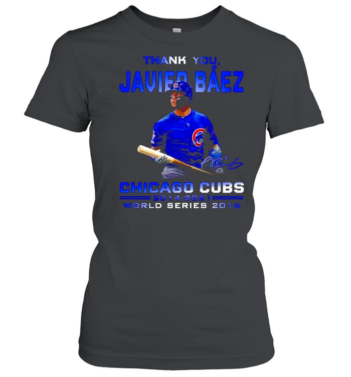 Thank you Javier Baez Chicago Cubs 2014 2021 world series 2016 shirt Classic Women's T-shirt