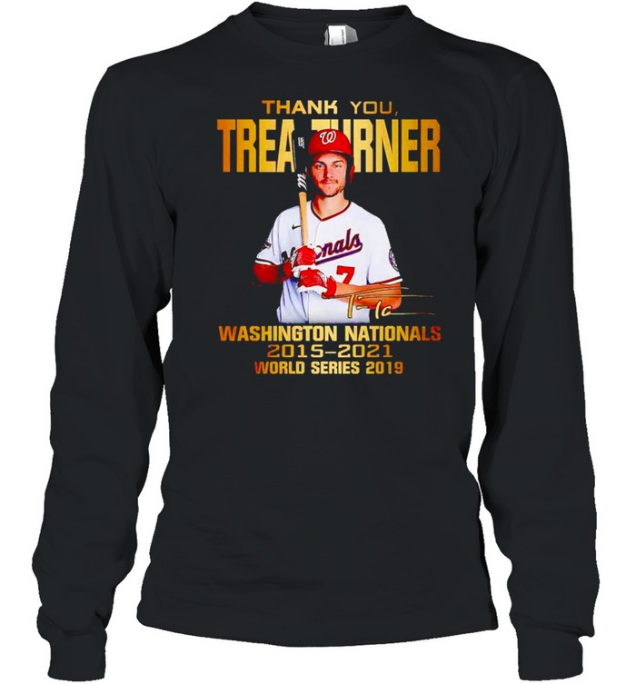 Thank you Trea Turner Washington Nationals 2015 2021 world series 2019 shirt Long Sleeved T-shirt