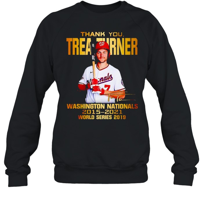 Thank you Trea Turner Washington Nationals 2015 2021 world series 2019 shirt Unisex Sweatshirt