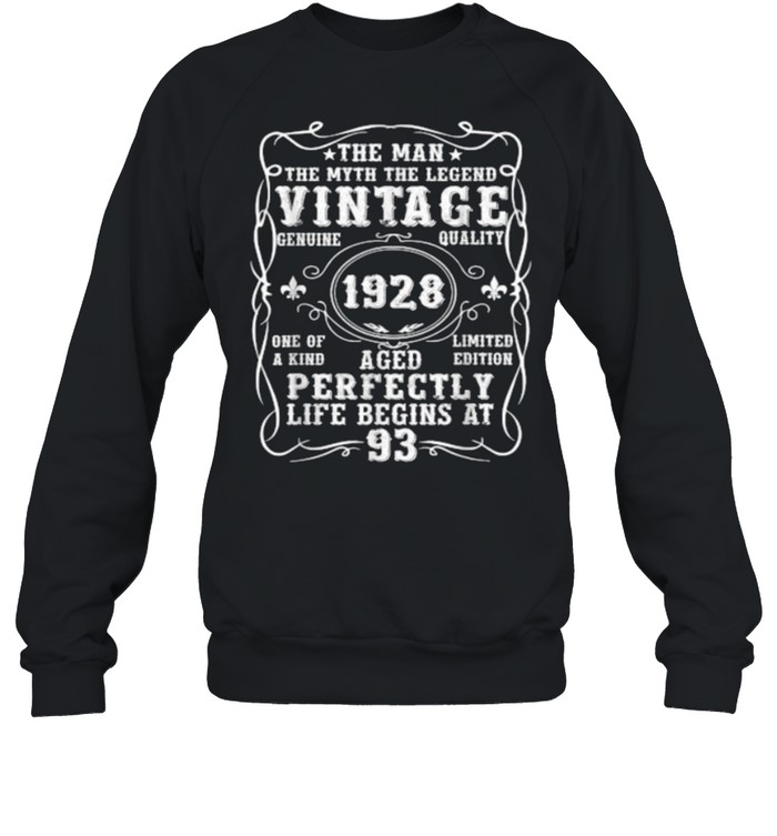 The Man Myth Legend Vintage 1928 Aged Perfectly Life Begins At 93 T- Unisex Sweatshirt