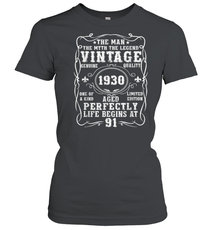 The Man Myth Legend Vintage 1930 Aged Perfectly Life Begins At 91 T- Classic Women's T-shirt