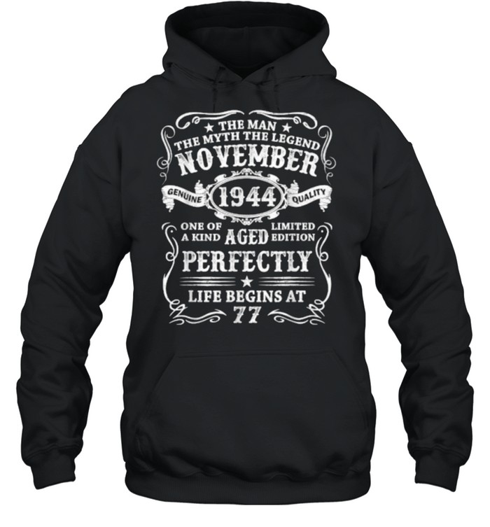 The man the myth the legend november 1944 aged perfectly life begins at 77 birthday T- Unisex Hoodie