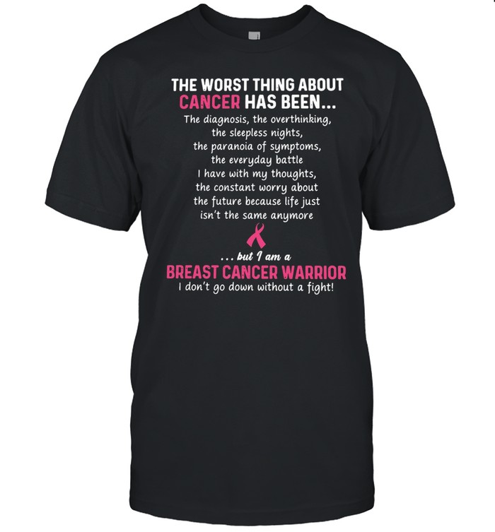 The Worst Thing About Cancer Has Been Breast Cancer Warrior T-shirt Classic Men's T-shirt