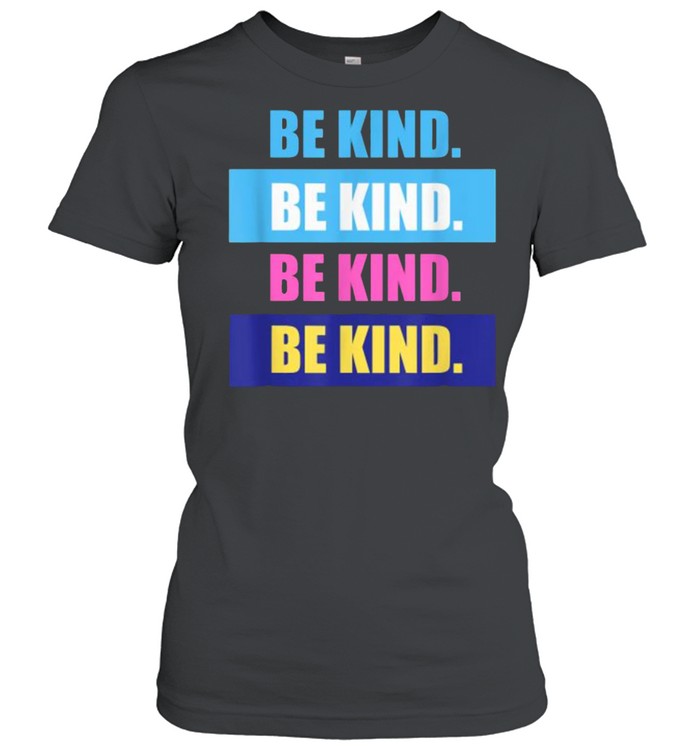 Would You Be Kind Any Time T- Classic Women's T-shirt