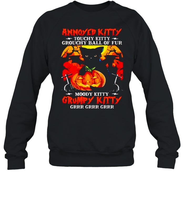 Annoyed kitty touchy kitty grouchy ball of fur Halloween shirt Unisex Sweatshirt