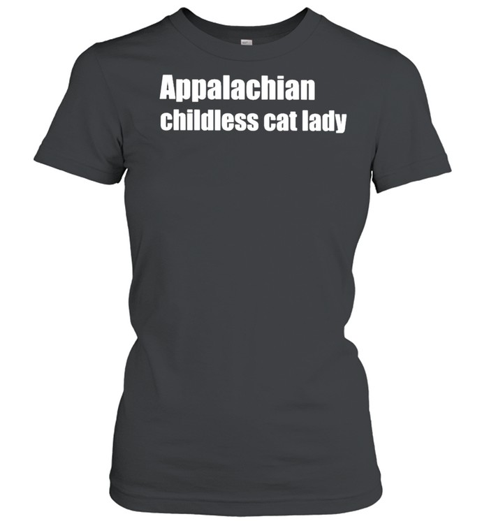 Appalachian childless cat lady shirt Classic Women's T-shirt