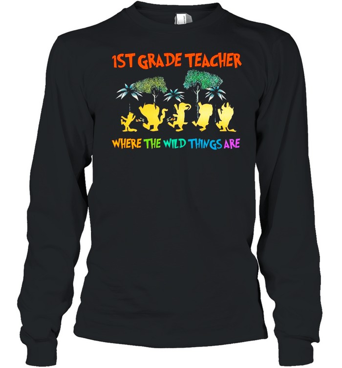 Back To School 1st grade teacher Where The Wild Things Are shirt Long Sleeved T-shirt