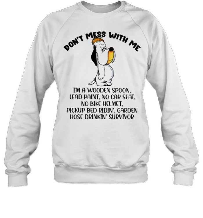 Don’t Mess With Me I’m A Wooden Spoon Lead Paint No Car Seat Unisex Sweatshirt