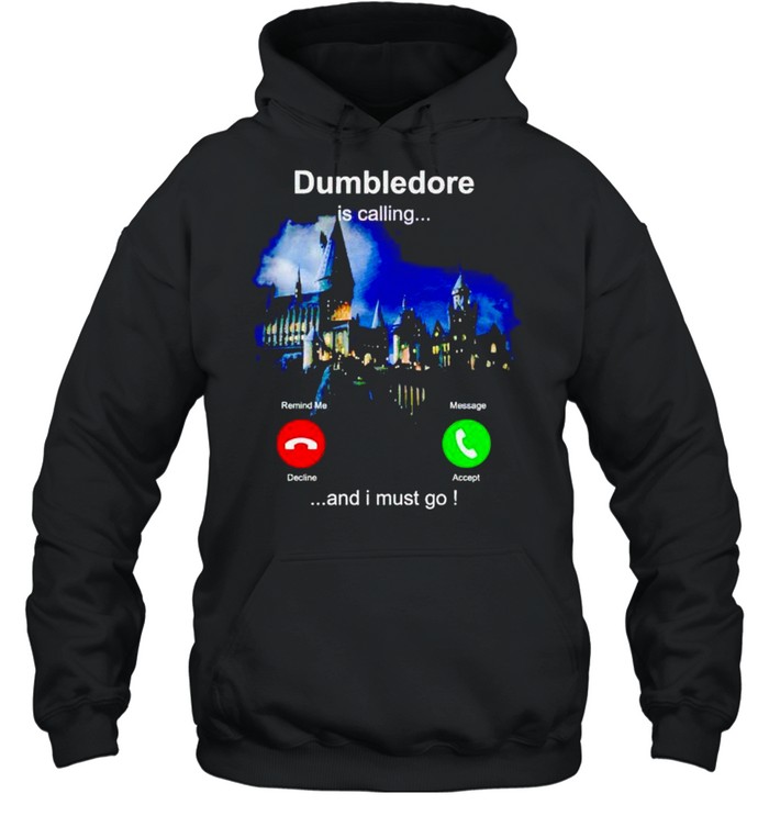 Dumbledore is calling and I must go shirt Unisex Hoodie