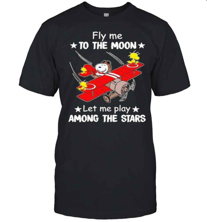 Fly Me To The Moon – Let Me Play Among The Stars Snoopy Shirt