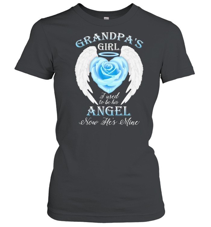 Grandpas girl I used to be his angel now hes mine shirt Classic Women's T-shirt