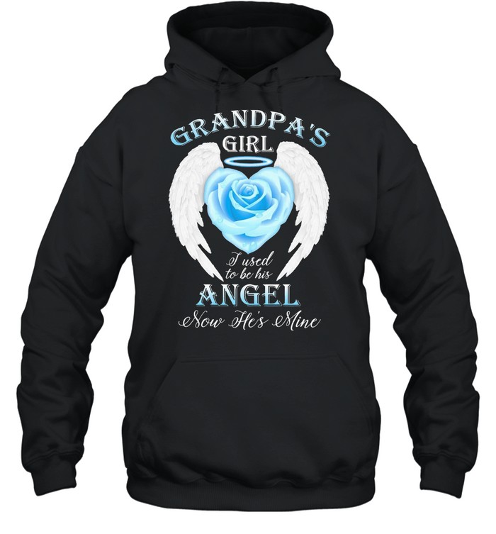 Grandpas girl I used to be his angel now hes mine shirt Unisex Hoodie