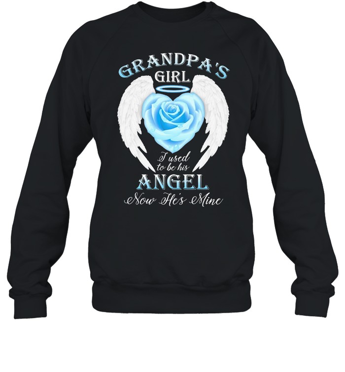 Grandpas girl I used to be his angel now hes mine shirt Unisex Sweatshirt