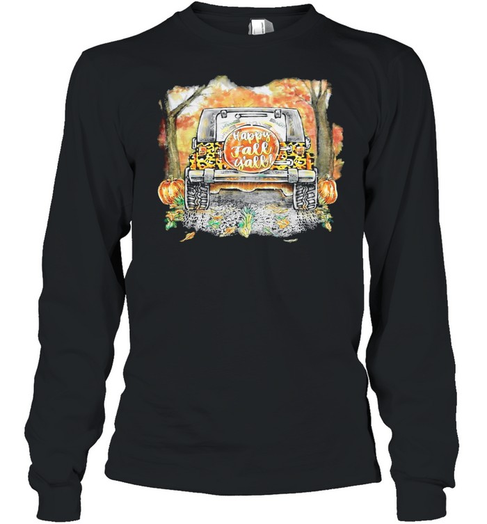 Happy Fall Yall Car Pumpkin Halloween shirt Long Sleeved T-shirt