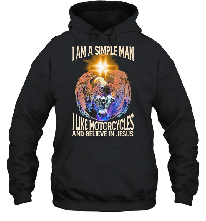 I am a simple man I like motorcycles and believe in jesus shirt Unisex Hoodie