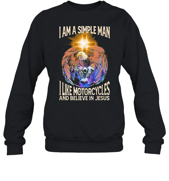 I am a simple man I like motorcycles and believe in jesus shirt Unisex Sweatshirt