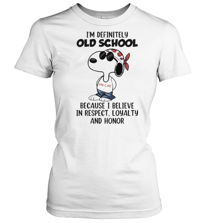 I’m Definitely Old School Because I Believe In Respect Loyalty And Honor Snoopy Classic Women's T-shirt