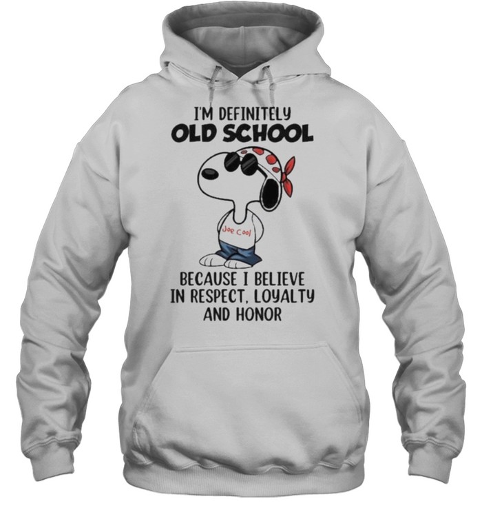 I’m Definitely Old School Because I Believe In Respect Loyalty And Honor Snoopy Unisex Hoodie