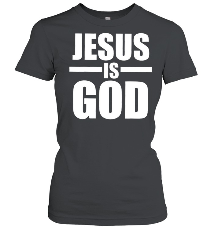 Jesus is God shirt Classic Women's T-shirt