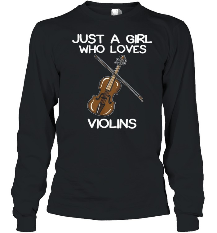 Just a girl who loves violins shirt Long Sleeved T-shirt