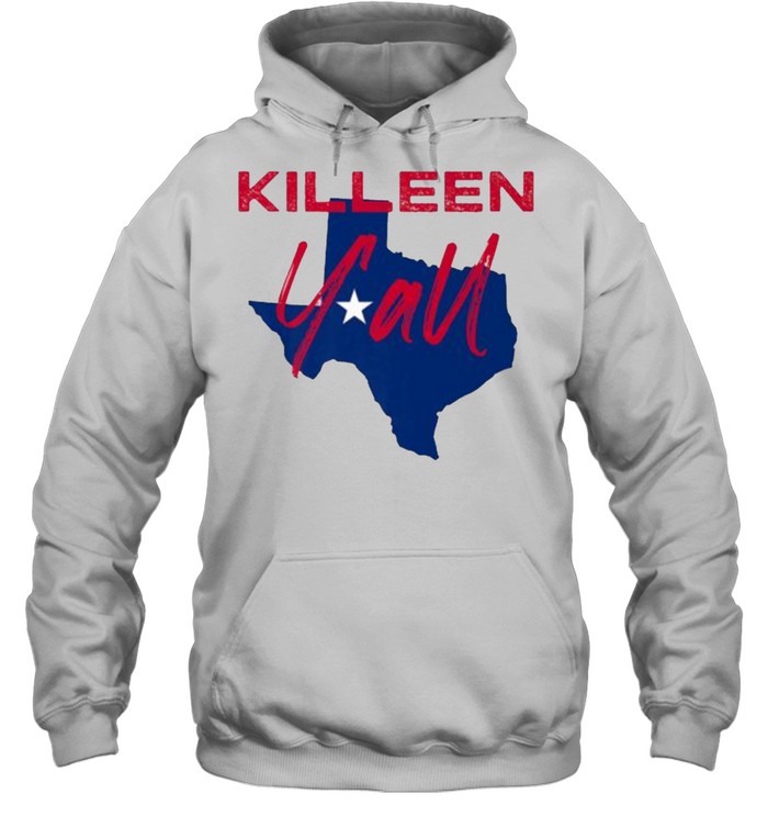 Killeen Texas Y’all TX Pride State Map T- Unisex Hoodie