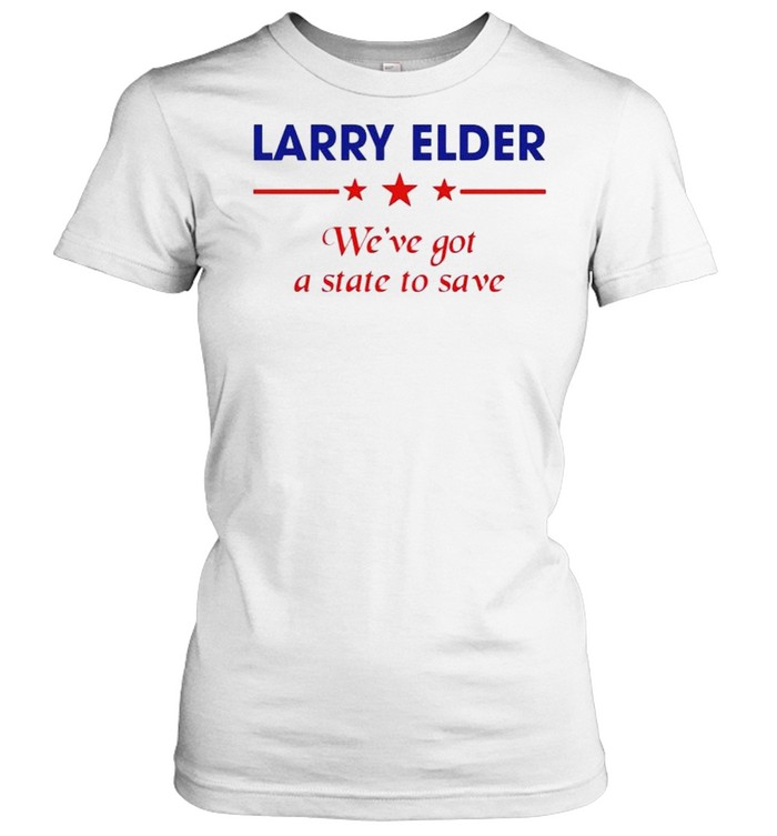 Larry Elder we’ve got a state to save shirt Classic Women's T-shirt