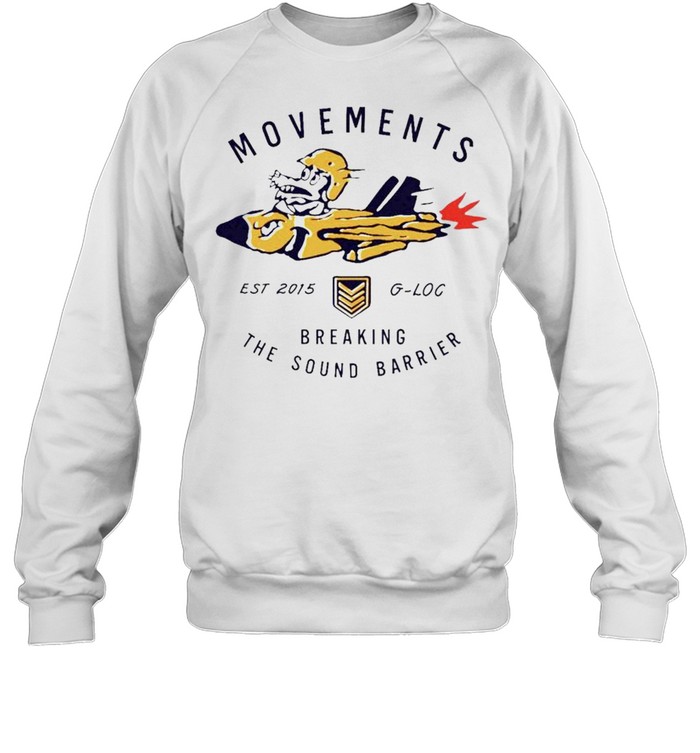 Movements breaking the sound barrier shirt Unisex Sweatshirt