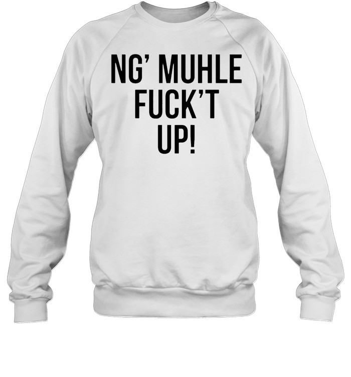 Ng muhle fuckt up shirt Unisex Sweatshirt