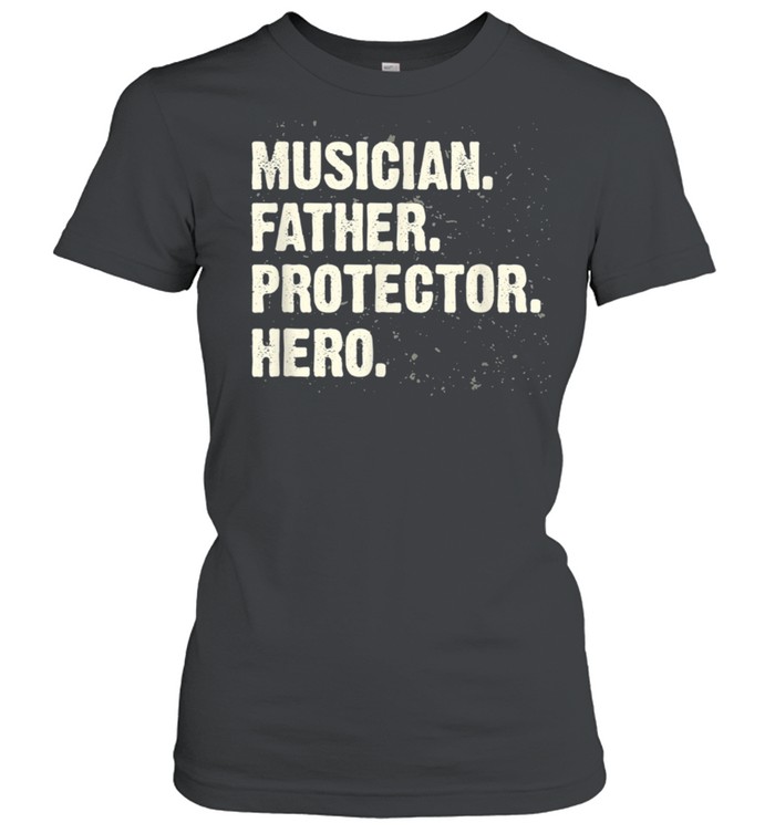 Protector Hero Musician Dad Instrumentalist Daddy Profession shirt Classic Women's T-shirt