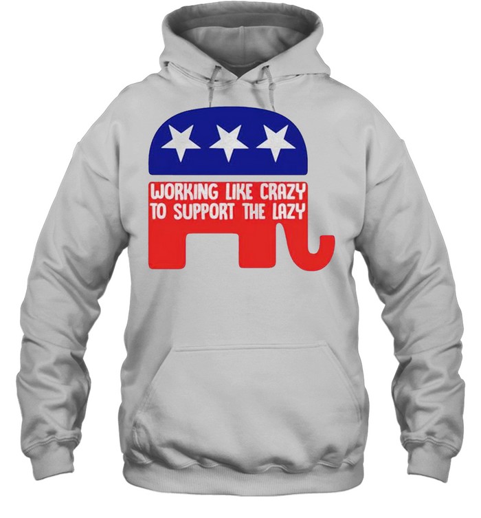 Republican working like crazy to support the lazy shirt Unisex Hoodie