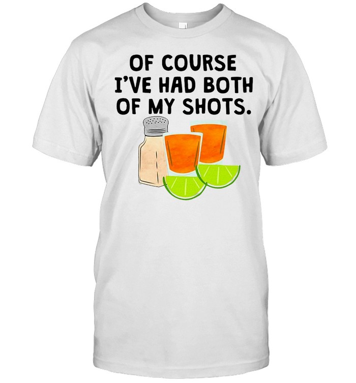 Tequila Of Course I’ve Had Both Of My Shots T-shirt Classic Men's T-shirt