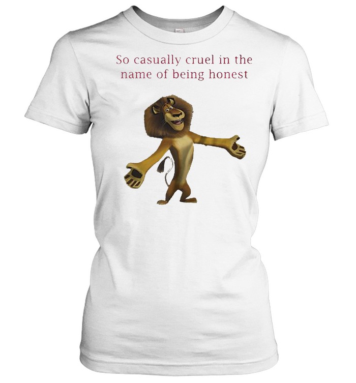 The Lion King so casually cruel in the name of being honest shirt Classic Women's T-shirt