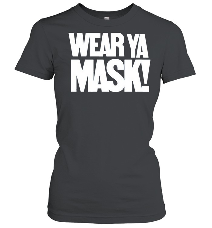 Wear ya mask shirt Classic Women's T-shirt