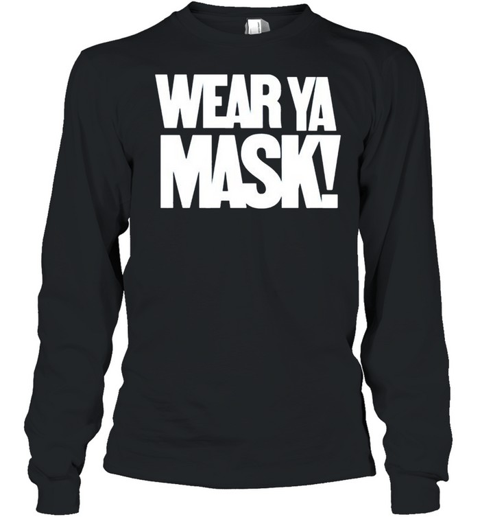 Wear ya mask shirt Long Sleeved T-shirt