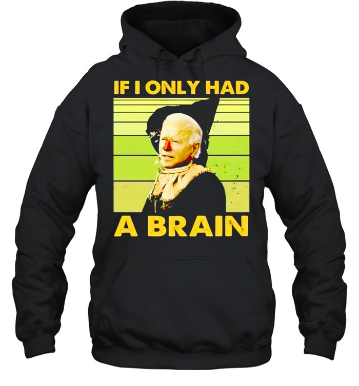 Witch Biden if I only had a brain shirt Unisex Hoodie