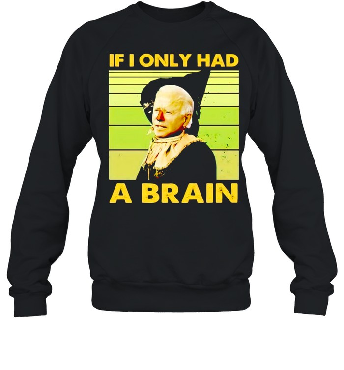 Witch Biden if I only had a brain shirt Unisex Sweatshirt