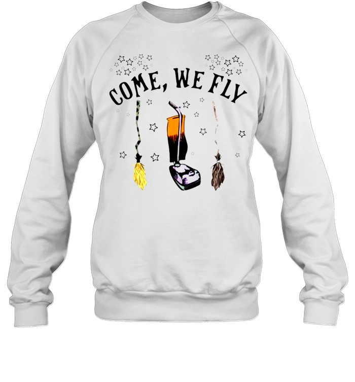 Witch’s Broom come we fly shirt Unisex Sweatshirt