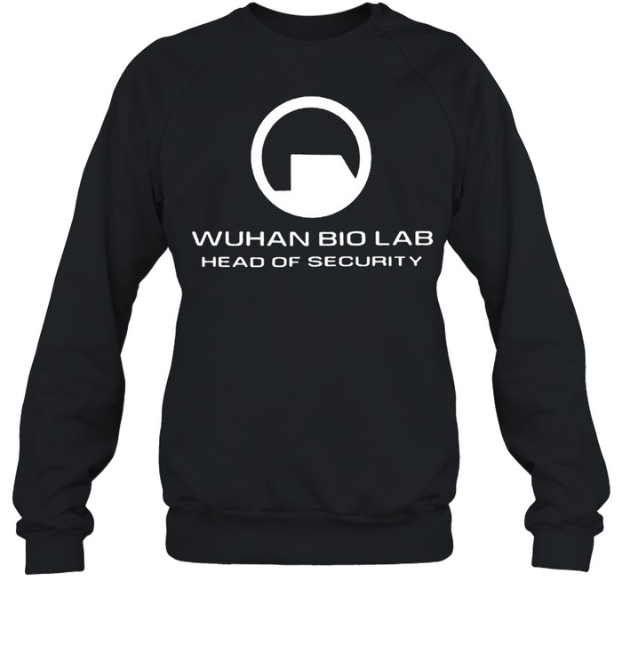 Wuhan biolab head of security shirt Unisex Sweatshirt