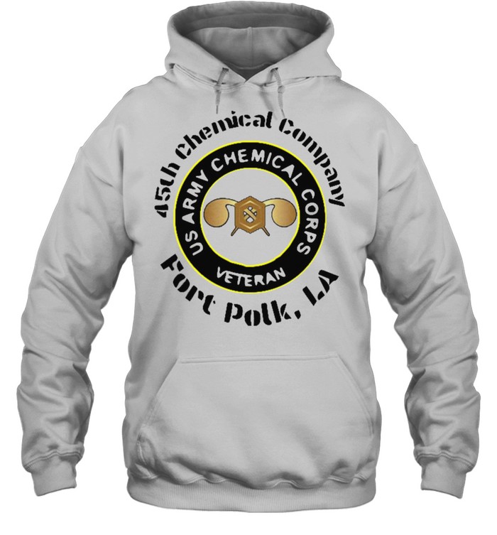 45th Chemical Company Fort Polk LA US Army Chemical Corps Veteran T-shirt Unisex Hoodie