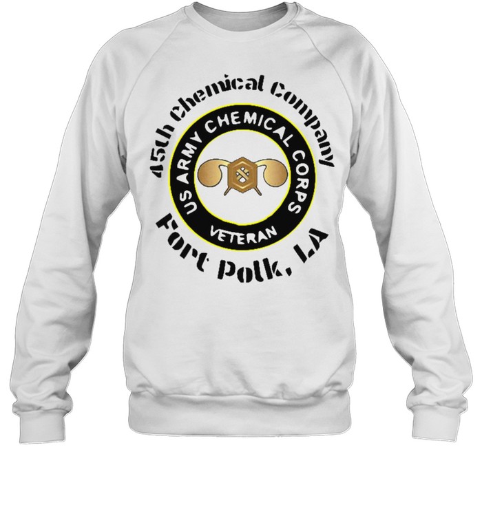 45th Chemical Company Fort Polk LA US Army Chemical Corps Veteran T-shirt Unisex Sweatshirt