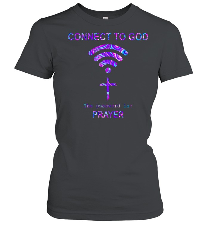 Connect To God The Password Is Prayer T-shirt Classic Women's T-shirt