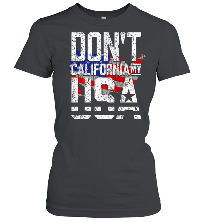 Don’t California My USA T-shirt Classic Women's T-shirt