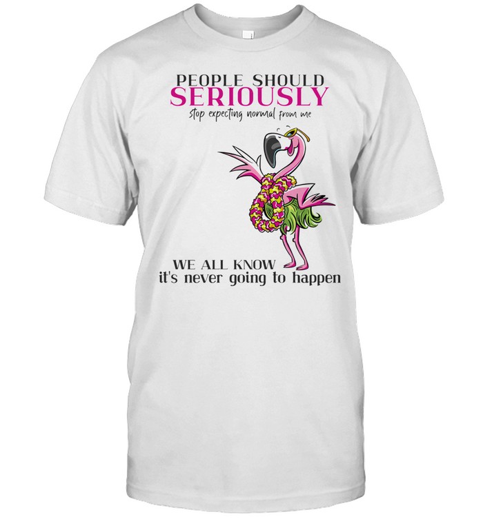 Flamingo People Should Seriously Stop Expecting Normal From Me shirt Classic Men's T-shirt