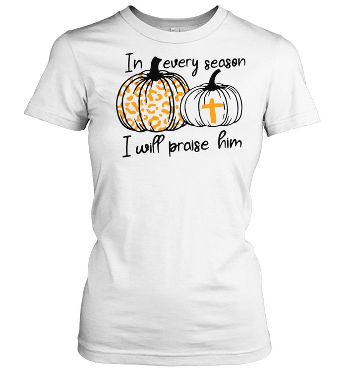 Halloween In Every Season I Will Praise Him T-shirt Classic Women's T-shirt