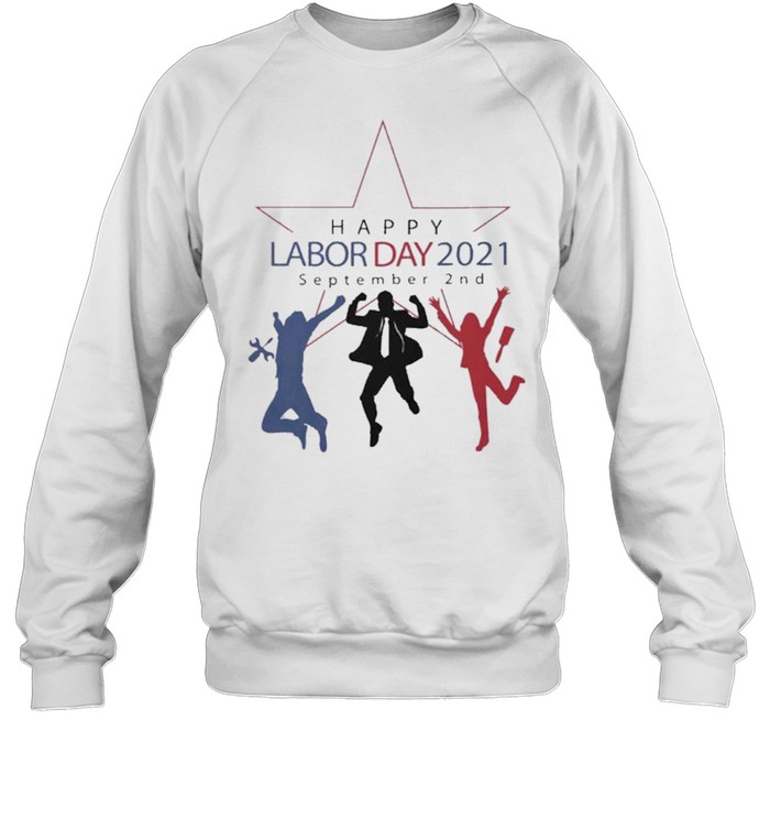 Happy Labor Day September 2nd shirt Unisex Sweatshirt