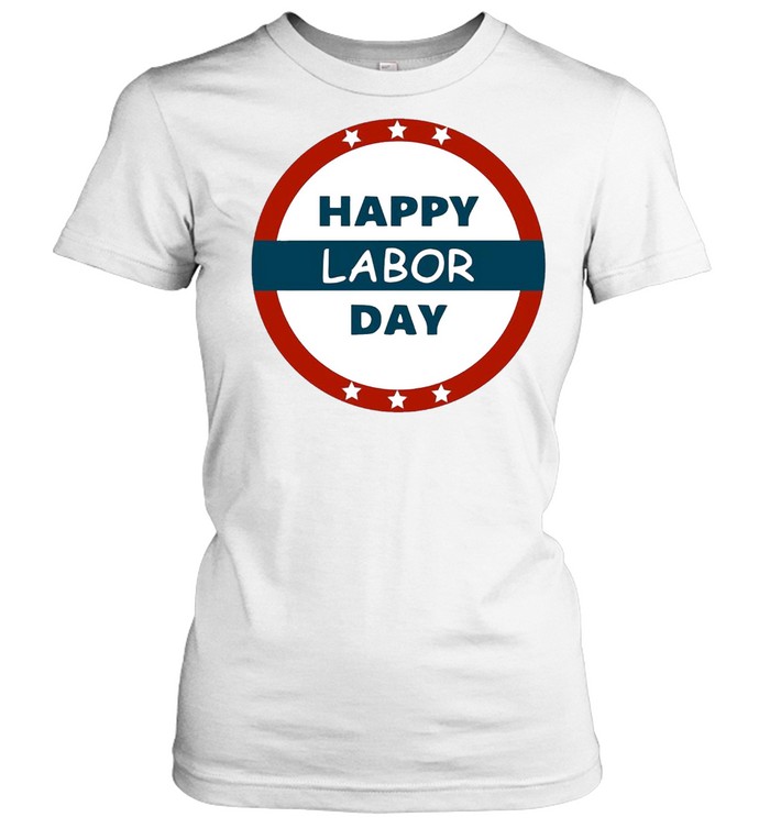 Happy Labor Day shirt Classic Women's T-shirt